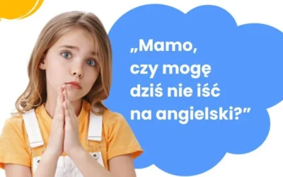 ,,Mamo czy mogę dziś nie iść na angielski”