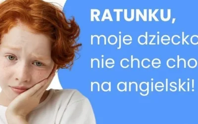 Ratunku, moje dziecko już nie chce chodzić na angielski!